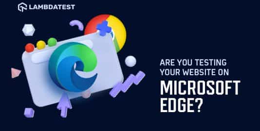 Edge vs Chrome: Testing websites on Microsoft Edge