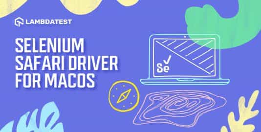 Test Automation on Safari Browser with Safari Driver and Selenium