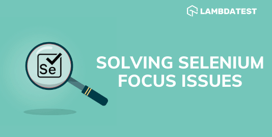 Selenium Focus Element Issues And How To Solve Them?