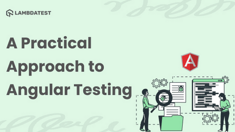 A Practical Approach To Angular Testing | LambdaTest