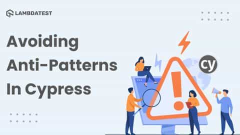 How To Avoid Anti-Patterns In Cypress