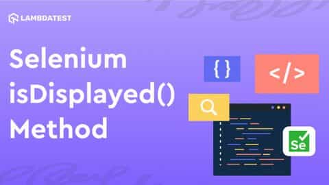 How To Use isDisplayed() In Selenium WebDriver