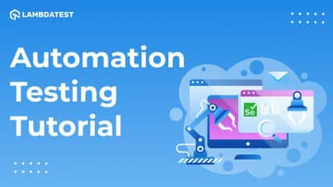Automation Testing Tutorial: A Starter's Guide With Example