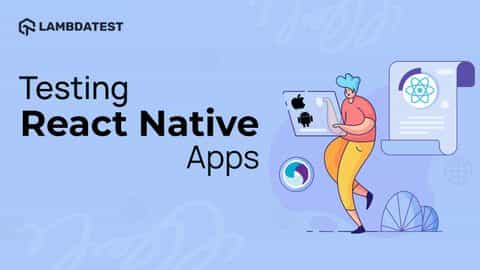 How To Test React Native Apps On iOS And Android